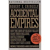 Accidental Empires: How the Boys of Silicon Valley Make Their Millions, Battle Foreign Competition, and Still Can't Get a Dat