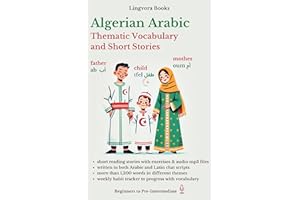 Algerian Arabic: Thematic Vocabulary and Short Texts for Reading (with mp3 audio files): Master the Words and Reading for Con