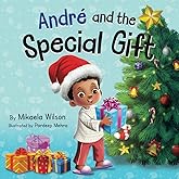 André and the Special Gift: A Fun, Sweet Children’s Christmas Book About the Gift of Giving (Holiday Books for Kids Ages 2-8) (André and Noelle)