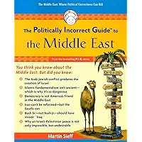 The Politically Incorrect Guide to the Middle East (The Politically Incorrect Guides)