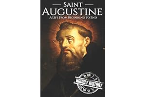 Saint Augustine: A Life From Beginning to End (Biographies of Christians)