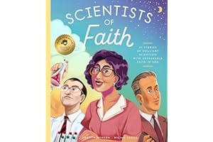 Scientists of Faith: 28 Stories of Brilliant Scientists with Remarkable Faith in God