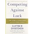 Competing Against Luck: The Story of Innovation and Customer Choice