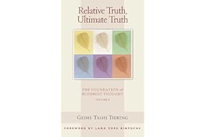 Relative Truth, Ultimate Truth: The Foundation of Buddhist Thought, Volume 2 (Volume 2)