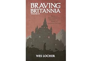 Braving Britannia: Tales of Melancholy, Malice, and Peril in Ultima Online