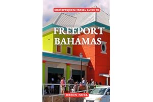 Swatzprojectz Travel Guide to Freeport Bahamas: Your All-In-One Companion For an Unforgettable Experience!