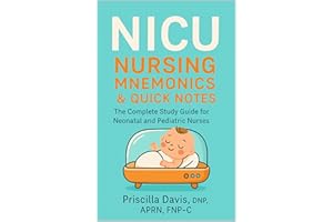 NICU Nursing Mnemonics & Quick Notes: The Complete Study Guide for Neonatal and Pediatric Nurse