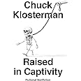Raised in Captivity: Fictional Nonfiction