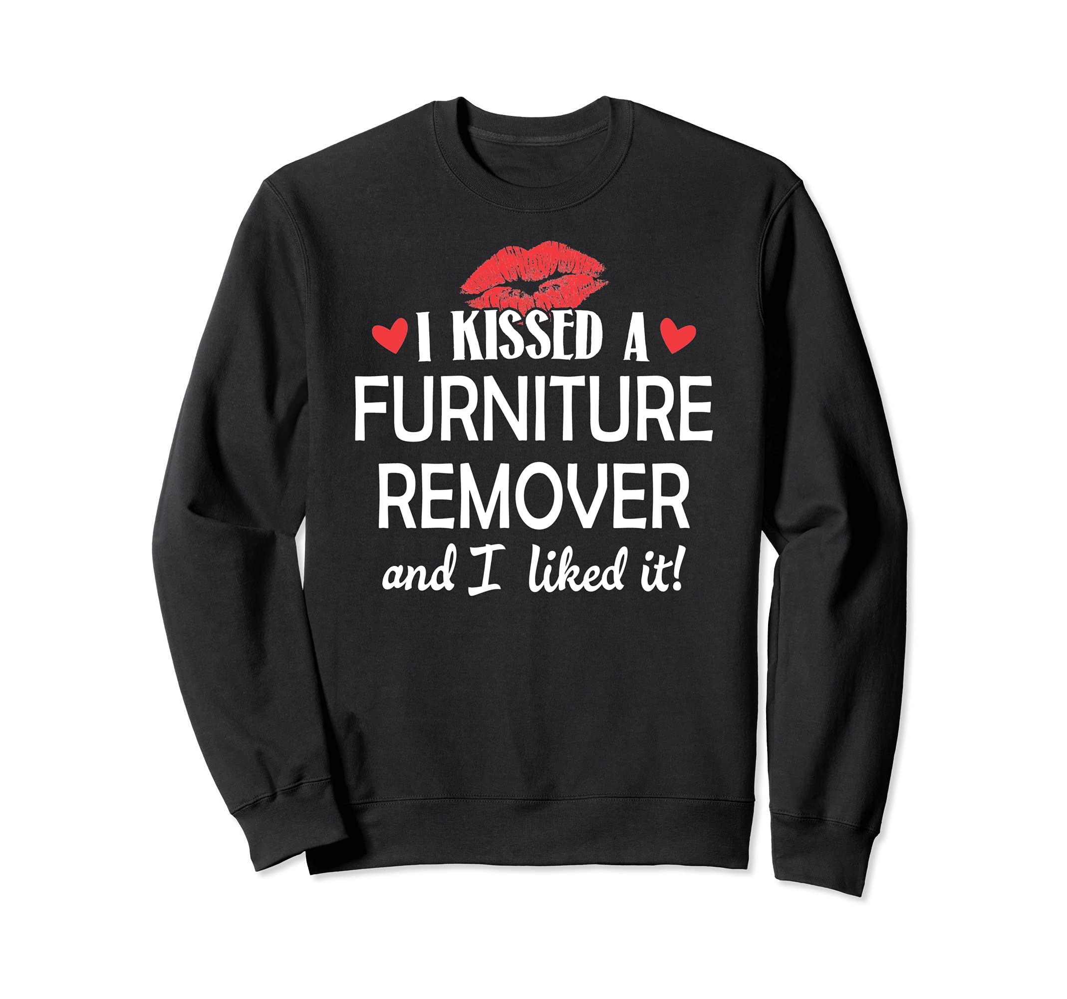 I Kissed a Furniture Remover Design Married Dating Annivers Sweatshirt