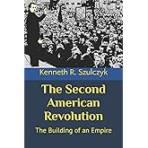 The Second American Revolution: The Building of an Empire