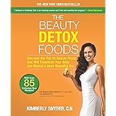 The Beauty Detox Foods: Discover the Top 50 Superfoods That Will Transform Your Body and Reveal a More Beautiful You