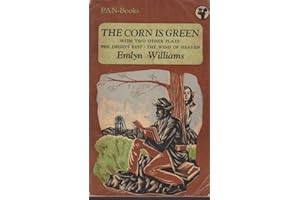 The Corn is Green with Two Other Plays : The Wind of Heaven & The Druid's Rest
