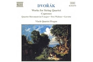 Dvorak: Works for String Quartet - Cypresses, Movement in F, Two Waltzes, Gavotte