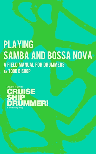 Download Playing Samba and Bossa Nova: A Field Manual for Drummers (Cruise Ship Drummer! Field Manuals Book 1) (English Edition) PDF