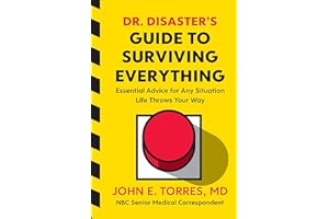 Dr. Disaster's Guide to Surviving Everything: Essential Advice for Any Situation Life Throws Your Way