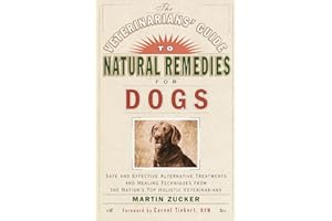 The Veterinarians' Guide to Natural Remedies for Dogs: Safe and Effective Alternative Treatments and Healing Techniques from 