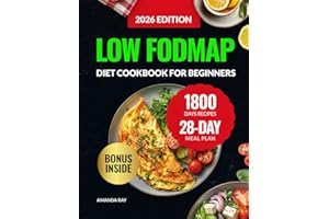 Low FODMAP Diet Cookbook for Beginners: 1800 Days of Delicious, Healthy, and Easy Recipes to Relieve IBS Symptoms and Restore