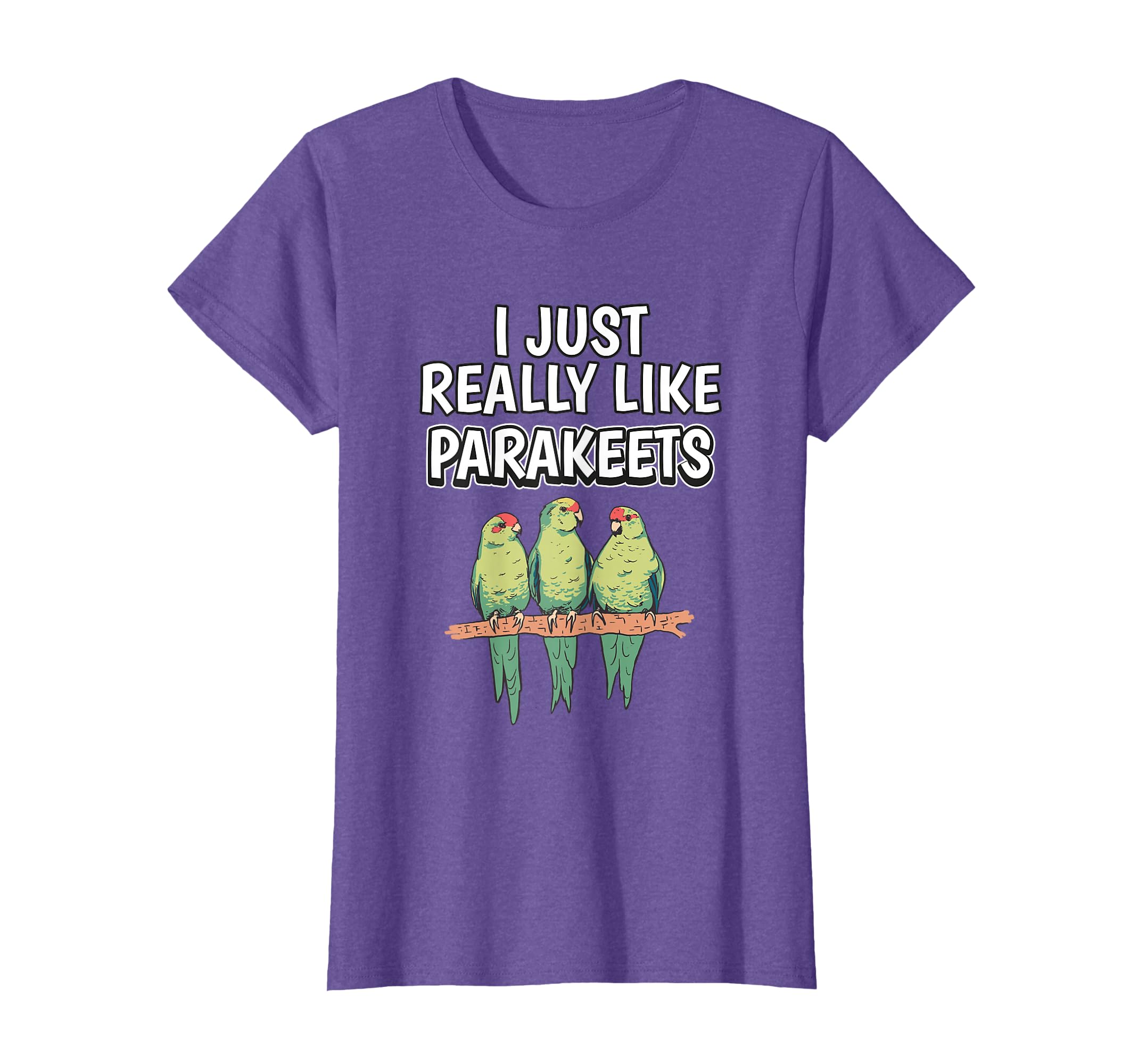 Bird Quote I Just Really Like Parakeets Clothes Parakeet T-Shirt