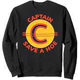 Captain Save a Hoe Sweatshirt