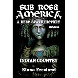 Sub Rosa America, Book III: Indian Country (SUB ROSA AMERICA: A DEEP STATE HISTORY)