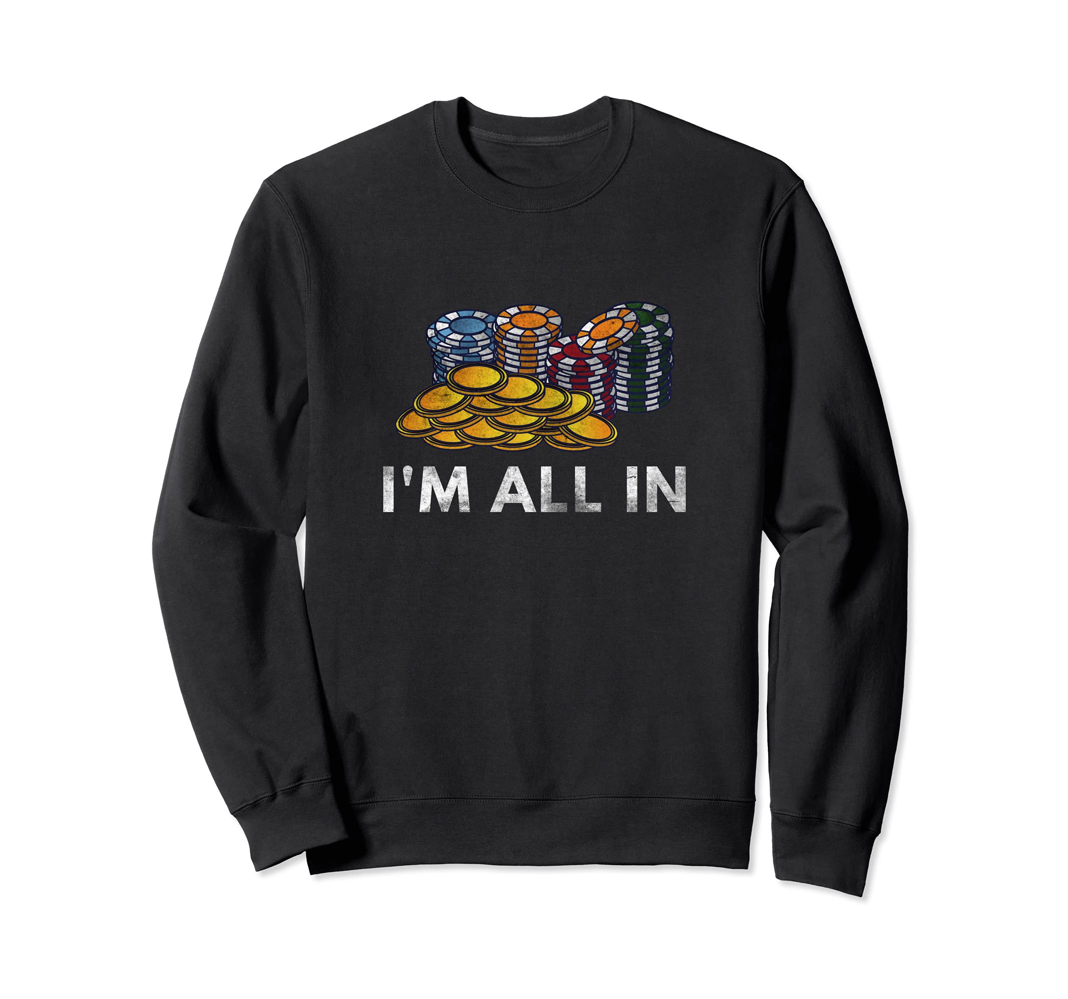 Card Playing I'm All In Design Poker Playing Gambling Sweatshirt