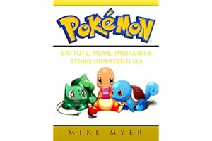 Battute, Meme, Immagini & Storie Divertenti sui Pokemon (Italian Edition)