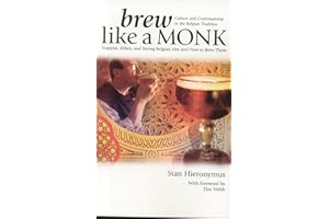 Brew Like a Monk: Trappist, Abbey, and Strong Belgian Ales and How to Brew Them