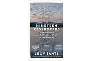 Nineteen Reservoirs: On Their Creation and the Promise of Water for New York City