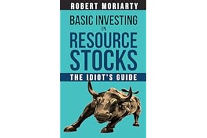 Basic Investing in Resource Stocks: The Idiot's Guide