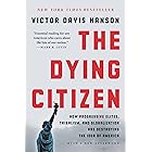 The Dying Citizen: How Progressive Elites, Tribalism, and Globalization Are Destroying the Idea of America