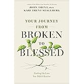 Your Journey from Broken to Blessed: Finding the Love You Didn’t Receive