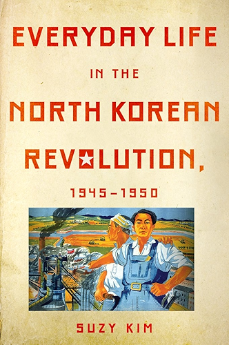 Download Everyday Life in the North Korean Revolution, 1945–1950 (English Edition) PDF