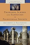 Pharisees, Scribes and Sadducees in Palestinian Society (The Biblical Resource Series)