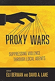 Proxy Wars: Suppressing Violence through Local Agents
