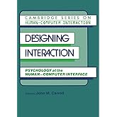 Designing Interaction: Psychology at the Human-Computer Interface (Cambridge Series on Human-Computer Interaction, Series Num