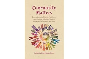 Community Matters: Conversations with Reflective Practitioners about the Value & Variety of Resident Engagement in Community 
