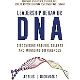 Leadership Behavior DNA: Discovering Natural Talents and Managing Differences