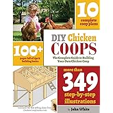 DIY Chicken Coops: The Complete Guide To Building Your Own Chicken Coop
