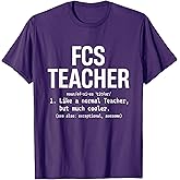 Fcs Teacher like a normal teacher but much cooler T-Shirt