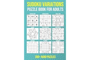 Sudoku Variations Puzzle Book for Adults - 300+ Hard Puzzles: Center Dot, Consecutive, Even-odd, Hoshi, 12x12 Jigsaw, Butterfly, Outside, Flower and Samurai Sudoku for Hours of Fun