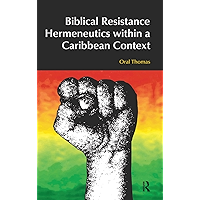 Biblical Resistance Hermeneutics within a Caribbean Context (BibleWorld) book cover Biblical Resistance Hermeneutics within a Caribbean Context (BibleWorld) book cover