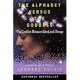The Alphabet Versus the Goddess: The Conflict Between Word and Image (Compass)