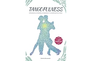 Tangofulness: Explorando la conexión, la consciencia, y el sentido en el tango