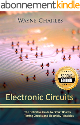 Download Electronic Circuits: The Definitive Guide to Circuit Boards, Testing Circuits and Electricity Principles - 2nd Edition (English Edition) PDF