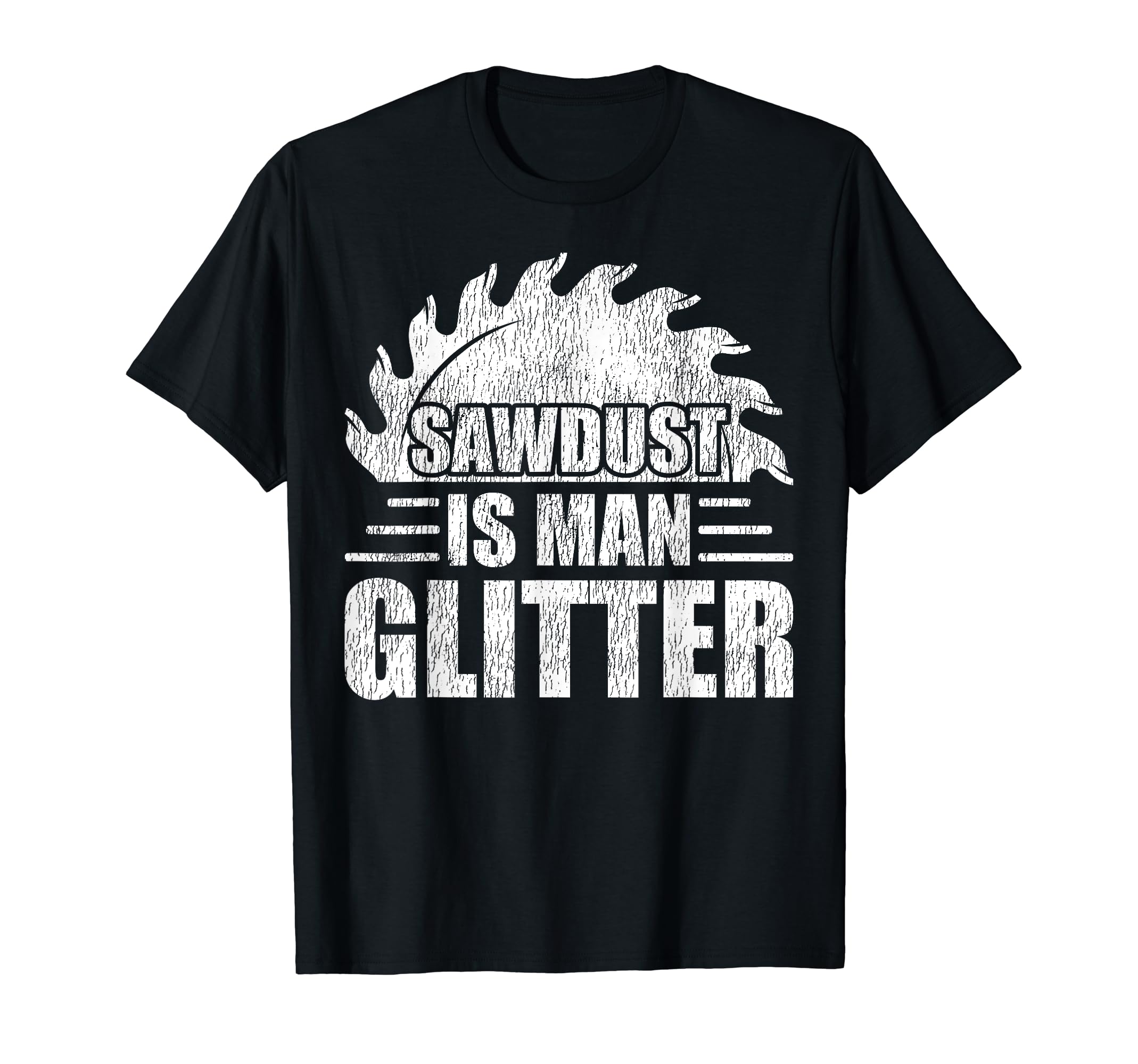 Sawdust Is Man Glitter Woodworking Dad T-Shirt