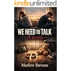 WE NEED TO TALK – The Break Up: The four words that change everything.