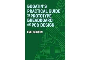 Bogatin's Practical Guide to Prototype Breadboard and PCB Design