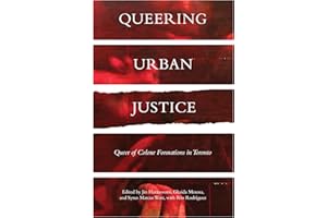 Queering Urban Justice: Queer of Colour Formations in Toronto
