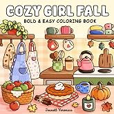 Cozy Girl Fall Coloring Book: Bold and Easy Autumn-Inspired Designs for Adults and Teens | Cute Hygge Illustrations