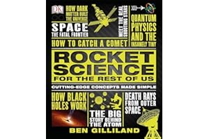 Rocket Science for the Rest of Us: Cutting-Edge Concepts Made Simple